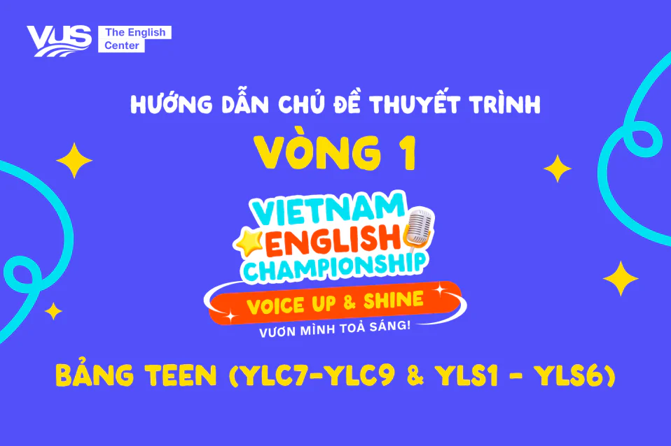 VEC2025: Hướng dẫn chủ đề vòng 1 - Bảng Teen (YLC7 - YLC7 & YLS1 - YLS6) VEC2025: Hướng dẫn chủ đề vòng 1 - Bảng Teen (YLC7 - YLC7 & YLS1 - YLS6)