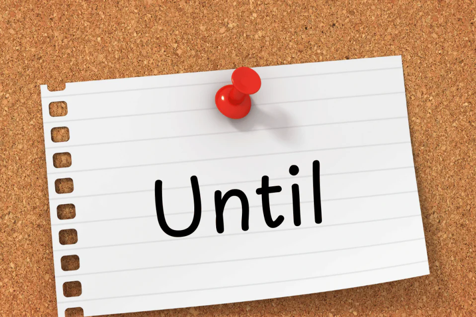 Cấu trúc Until trong tiếng Anh: Lý thuyết & bài tập có đáp án