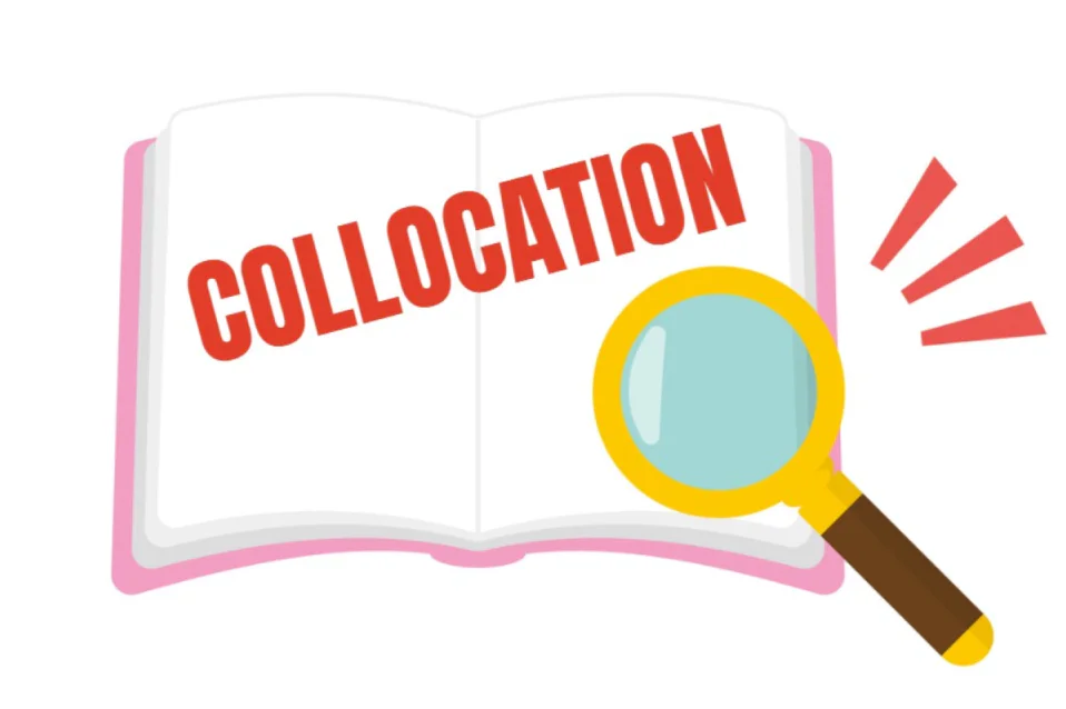 Collocation là gì? 200+ collocation phổ biến trong tiếng Anh