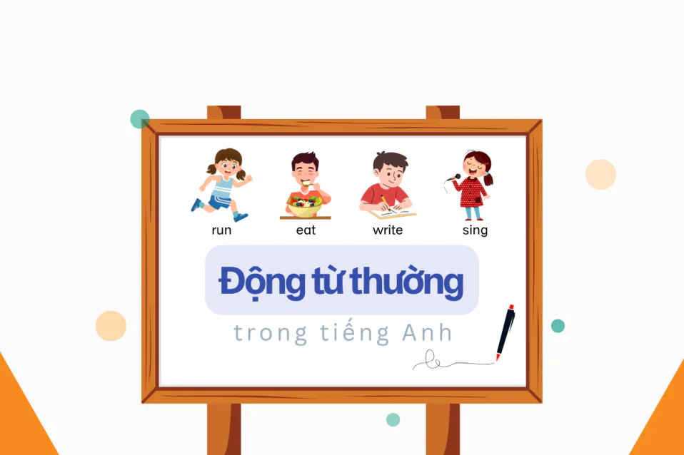 Động từ thường (Action Verbs): Phân loại, công thức, cách dùng