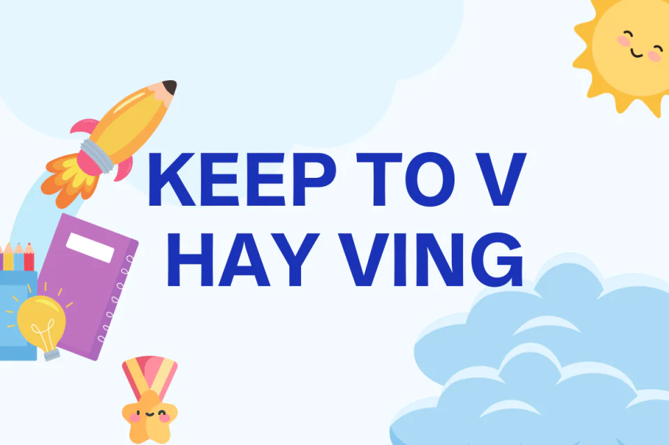 Keep to V hay Ving? Cách dùng, cấu trúc, ví dụ & bài tập chi tiết