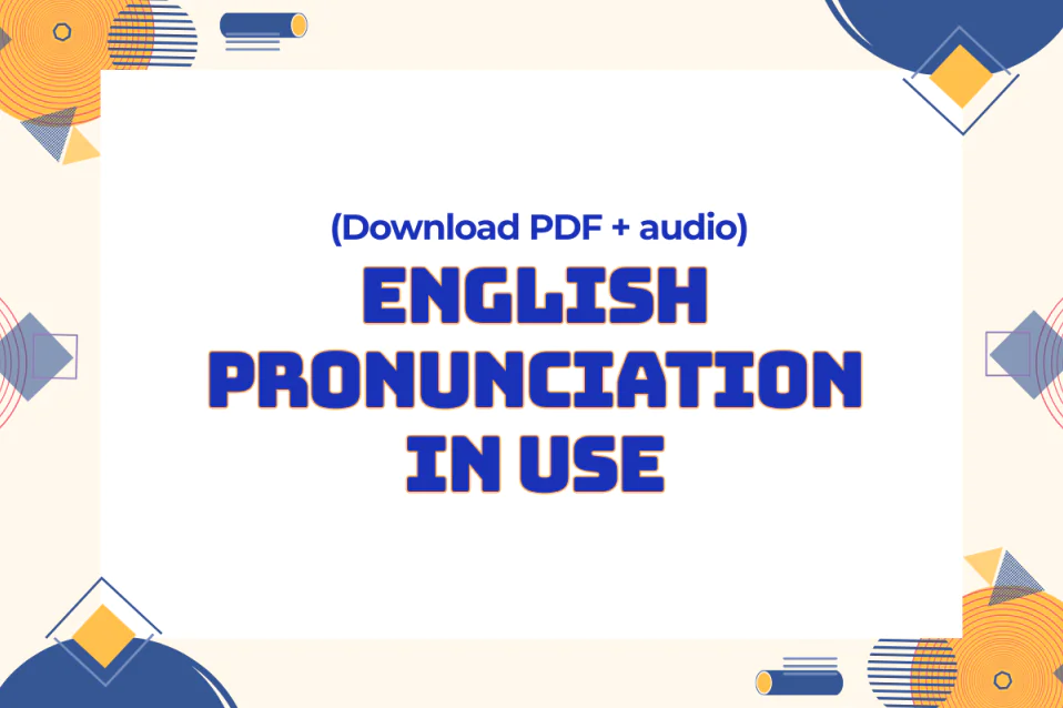 Review bộ sách English Pronunciation in Use chi tiết (kèm file PDF & audio)