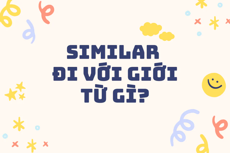 Similar đi với giới từ gì? So sánh với Like, Alike, The same