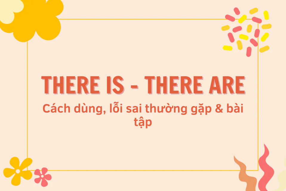 Lý thuyết & bài tập cấu trúc There is There are trong tiếng Anh