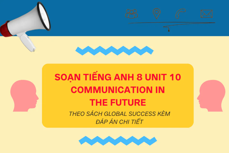 Key Tiếng Anh 8 Unit 10 Global Success Communication in the future